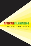 Harrow K.W. (ed.)  African Filmmaking: Five Formations