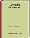 Humphrey J.  Ancient Technology (Greenwood Guides to Historic Events of the Ancient World)