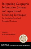 Gimblett H.  Integrating Geographic Information Systems and Agent-Based Modeling Techniques for Simulating Social and Ecological Processes