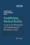 Kincaid H., McKitrick J.  Establishing Medical Reality: Essays in the Metaphysics and Epistemology of Biomedical Science (Philosophy and Medicine)