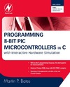 Bates P.  Programming 8-bit PIC microcontrollers in C with interactive hardware simulation