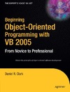 Clark D.  Beginning Object-Oriented Programming with VB 2005: From Novice to Professional (Beginning: from Novice to Professional)