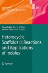Gribble G.  Heterocyclic Scaffolds II: Reactions and Applications of Indoles (Topics in Heterocyclic Chemistry, Volume 26)