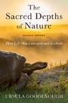 Goodenough U.  The Sacred Depths of Nature: How Life Has Emerged and Evolved