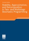 Kuchler C.  Stability, Approximation, and Decomposition in Two- and Multistage Stochastic Programming