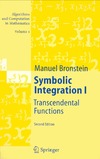Bronstein M.  Symbolic Integration I: Transcendental Functions, Second Edition (Algorithms and Computation in Mathematics)