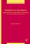 Adamczyk Z.  Particles at Interfaces, Volume 9: Interactions, Deposition, Structure (Interface Science and Technology)