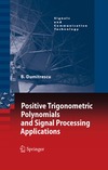 Dumitrescu B.  Positive Trigonometric Polynomials and Signal Processing Applications (Signals and Communication Technology)