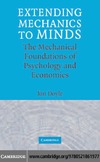 Doyle J.  Extending mechanics to minds: the mechanical foundations of psychology and economics