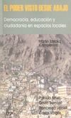 Tanaka M.  El poder visto desde abajo: democracia, educaci&#243;n y ciudadan&#237;a en espacios locales