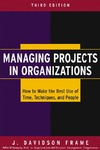 Frame J.  Managing Projects in Organizations: How to Make the Best Use of Time, Techniques, and People