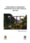 S&#225;nchez A.S.  Ferrocarriles e Imaginario Modernista en el Per&#250; y M&#233;xico, 1860-1890