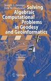 Awange J., Grafarend E.  Solving Algebraic Computational Problems in Geodesy and Geoinformatics: The Answer to Modern Challenges