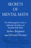 Benjamin A., Shermer M.  Secrets of mental math: the mathemagician's guide to lightning calculation and amazing math tricks