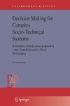 Thomas Flueler  Decision Making for Complex Socio-Technical Systems: Robustness from Lessons Learned in Long-Term Radioactive Waste Governance