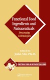 Shi J. — Functional Food Ingredients and Nutraceuticals: Processing Technologies