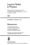 Brandas E., Elander N.  Resonances: The Unifying Route Towards the Formulation of Dynamical Processes: Foundations and Applications in Nuclear, Atomic and Molecular Physics: Proceedings of a Symposium Held at Lertorpet, V?rmland, Sweden, August 19-26, 1987