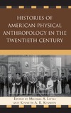 Little M.A., Kennedy K.A.R.  Histories of American Physical Anthropology in the Twentieth Century