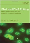 Harold C. Smith  RNA and DNA Editing: Molecular Mechanisms and Their Integration into Biological Systems