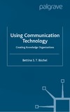 T. S. Buchel  Using Communication Technology: Creating Knowledge Organizations
