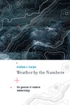 K. C. Harper  Weather by the Numbers: The Genesis of Modern Meteorology (Transformations: Studies in the History of Science and Technology)