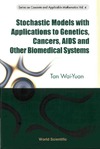 T. Wai-Yuan — Stochastic Models with Applications to Genetics, Cancers, AIDS and Other Biomedical Systems (Series on Concrete and Applicable Mathematics, Volume 4)