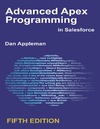 Appleman D.  Advanced Apex Programming in Salesforce