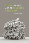 Winsberg E.  Science in the Age of Computer Simulation