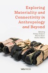 Philipp Schorch, Martin Saxer, Marlen Elders  Exploring Materiality and Connectivity in Anthropology and Beyond