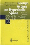 Juergen Elstrodt, Fritz Grunewald, Jens Mennicke  Groups acting on hyperbolic space: Harmonic analysis and number theory