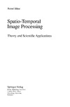 B. Jahne  Spatio-Temporal Image Processing: Theory and Scientific Applications (Lecture Notes in Computer Science)