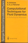 Srinivas K., Fletcher C.A.J.  Computational techniques for fluid dynamics. A solutions manual