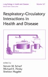 Steven M. Scharf, Michael R. Pinsky, Shelly Magder  Lung Biology in Health & Disease Volume 157 Respiratory-Circulatory Interactions in Health & Disease