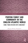 Margaret Mur&#225;nyi Manchester  Puritan Family and Community in the English Atlantic World