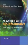 Alterovitz Gil, Ramoni Marco  Knowledge-Based Bioinformatics: From analysis to interpretation