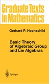 Hochschild G. P.  Basic Theory of Algebraic Groups and Lie Algebras