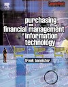 F.Bannister  Purchasing and Financial Management of Information Technology: A practical guide (Computer Weekly Professional)
