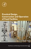Clark J.P.  Practical Design, Construction and Operation of Food Facilities