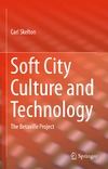 Skelton C.  Soft City Culture and Technology: The Betaville Project
