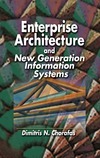 Chorafas D. N.  Enterprise Architecture and New Generation Information Systems