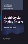Cristaldi D., Pennisi S., Pulvirenti F.  Liquid Crystal Display Drivers. Techniques and Circuits