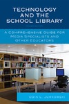 Jurkowski O. L.  Technology and the School Library: A Comprehensive Guide for Media Specialists and Other Educators