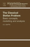 Gupta S.C.  The Classical Stefan Problem: Basic Concepts, Modelling and Analysis