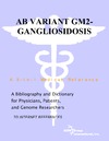 P. M. Parker  AB Variant GM2-Gangliosidosis - A Bibliography and Dictionary for Physicians, Patients, and Genome Researchers