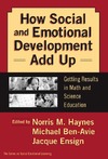 Haynes N. M., Ben-Avie M., Ensign J.  How Social and Emotional Development Add Up: Getting Results in Math and Science Education