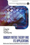 Z. Dong Bai  Random Matrix Theory and Its Applications: Multivariate Statistics and Wireless Communications (Lecture Notes Series, Institute for Mathematical Sciences, ... Sciences, National University of Singapore)