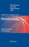 W.Heywang, K.Lubitz, W. Wersing  Piezoelectricity: Evolution and Future of a Technology