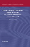 M. N. Fardis  Seismic Design, Assessment and Retrofitting of Concrete Buildings: based on EN-Eurocode 8 (Geotechnical, Geological, and Earthquake Engineering)