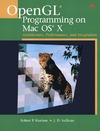 Kuehne R., Sullivan J.  OpenGL(R) Programming on Mac OS(R) X: Architecture, Performance, and Integration