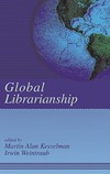 M. A. Kesselman, I.Weintraub  Global Librarianship (Books in Library and Information Science)